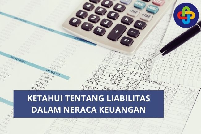 Ketahui Tentang Liabilitas di Dalam Neraca